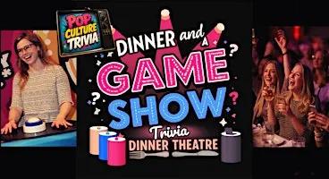 Dinner And A Game Show: Pop Culture Trivia  Night