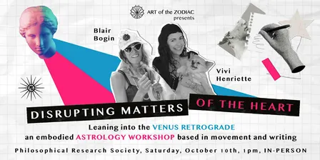 Disrupting Matters of the Heart: An Embodied Astrology Workshop