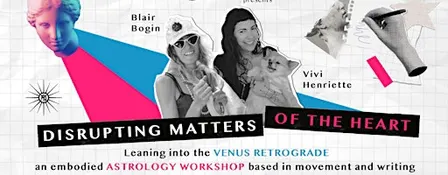 Disrupting Matters of the Heart: An Embodied Astrology Workshop