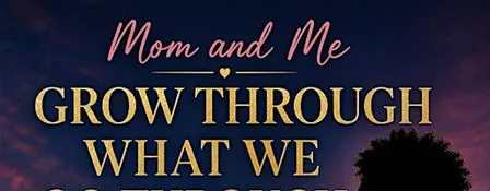 Mom And Me Grow Through What We Go Through Writing Workshop