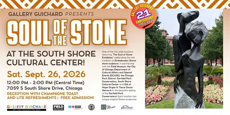 Gallery Guichard Presents Soul of the Stone at South Shore Cultural Center!