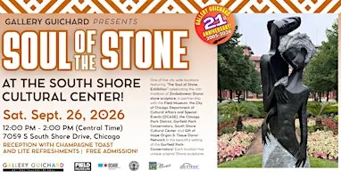 Gallery Guichard Presents Soul of the Stone at South Shore Cultural Center!