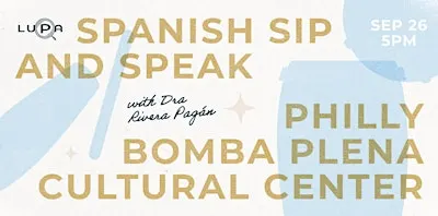 Spanish Sip and Speak w/ LUPA Talks + Philly Bomba Plena Cultural Center