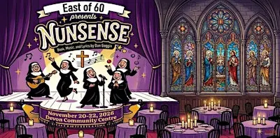 East of 60 Productions presents:  "Nunsense the musical"  Sat night