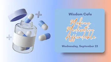 Wisdom Cafe: Making Medications More Affordable