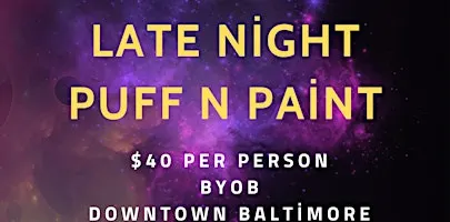 Late Night! Sip, Puff n Paint @ Baltimore's BEST Art Gallery!