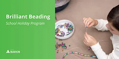 Brilliant Beading | School Holiday Program | Mitchell Park