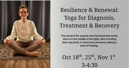 Resilience & Renewal: Yoga for Diagnosis, Treatment & Recovery