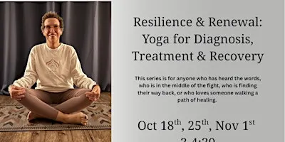 Resilience & Renewal: Yoga for Diagnosis, Treatment & Recovery
