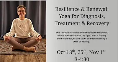 Resilience & Renewal: Yoga for Diagnosis, Treatment & Recovery