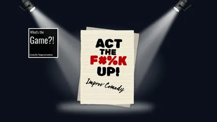 What's The Game?! Act The F*%k Up!