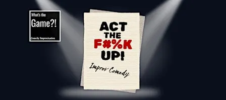 What's The Game?! Act The F*%k Up!
