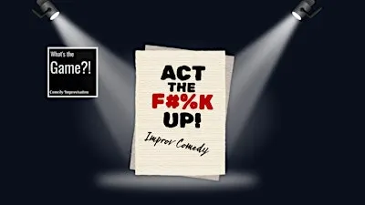 What's The Game?! Act The F*%k Up!