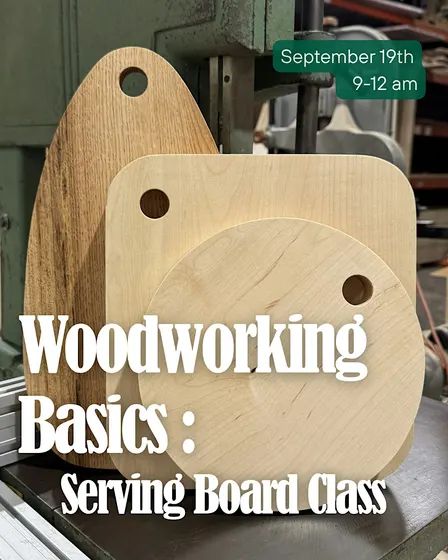 Woodworking Basics: Serving Board Class - September 19th