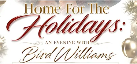HOME FOR THE HOLIDAYS: An Evening With Bird Williams