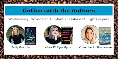 Fall Coffee! Emily Franklin, Hank Phillippi Ryan, Katherine A. Sherbrooke