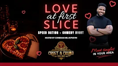 LOVE AT FIRST SLICE: SPEED DATING HOSTED BY MR.407KEVIN