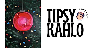 Tipsy Kahlo - Paint & Sip (19th November) XMAS BAUBLE