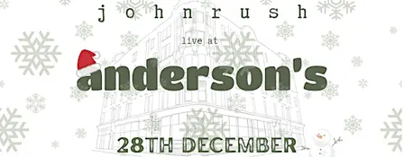 John Rush - Live at Andersons - 28th of Dec 2026