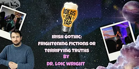 Irish Gothic - Ideas On Tap (Lectures In Pubs)