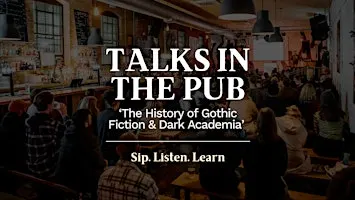 The History of Gothic Fiction & Dark Academia - Talks in the Pub