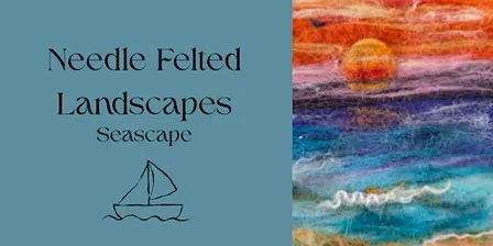 Felted Seascapes: Paint with Wool