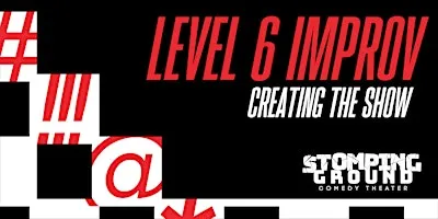 Level Six Improv: Creating the Show
