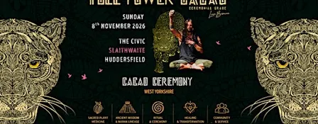 FULL POWER CACAO CEREMONY : WEST YORKSHIRE