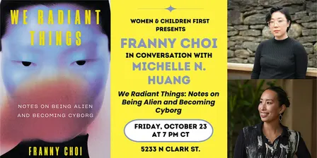 We Radiant Things: Notes on Being Alien and Becoming Cyborg by Franny Choi