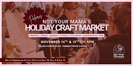 Not Your Mama’s HUGE 2-Day Holiday Market at Polaris