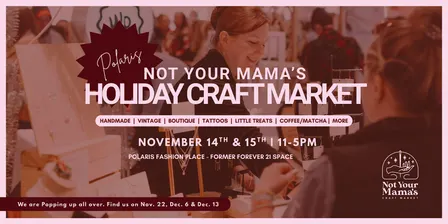 Not Your Mama’s HUGE 2-Day Holiday Market at Polaris