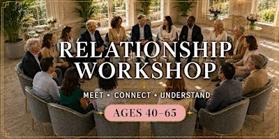 Relationship Workshop. Match & Mingle (Ages 40-65)