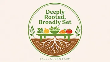 Deeply Rooted, Broadly Set: A Fundraising Gala for the Table Urban Farm