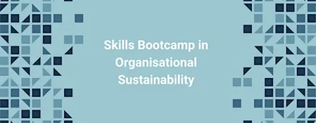Skills Bootcamp in Sustainability - Exeter intro session