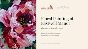Billie & Blake x Eastwell Manor - Floral Painting Workshop