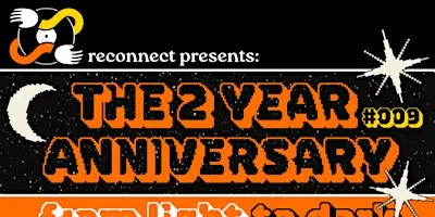 RECONNECT PRESENTS: The 2 Year Anniversary - From Light to Dark