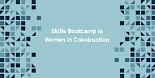 Skills Bootcamp in Women in Construction