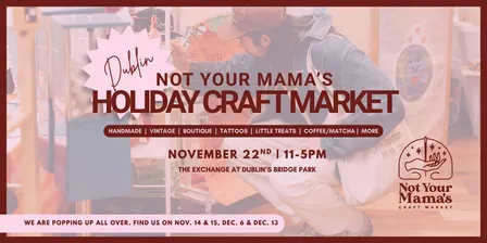 Not Your Mama’s Holiday Craft Market at Dublin’s Bridge Park