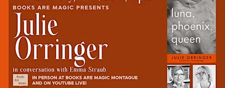 In-Store: Julie Orringer: Luna, Phoenix, Queen w/ Emma Straub