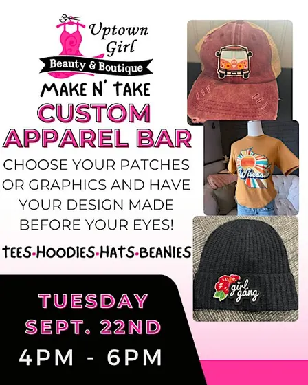 Make N Take Apparel Bar @ Uptown Girl Beauty & Boutique