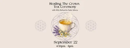 Healing The Crown Tea Ceremony