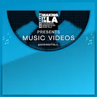Making It In LA: Music Videos