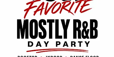 YOUR FAVORITE MOSTLY R&B DAY PARTY