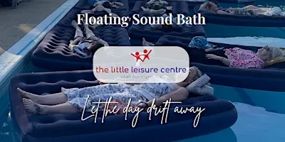 Floating Sound Bath - The Little Leisure Centre, Nocton