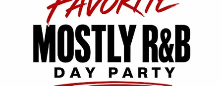 YOUR FAVORITE MOSTLY R&B DAY PARTY