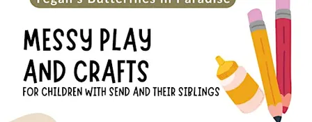 Messy Play and Crafts for children with SEND