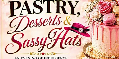 Pastries, Desserts & Sassy Hats