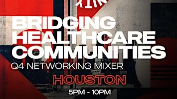 Black Health Connect | Bridging Healthcare Communities: HOUSTON Q4 Mixer