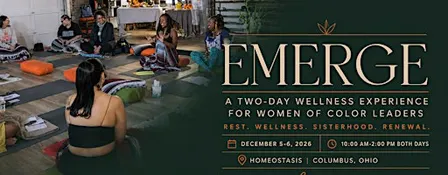 EMERGE: A Two-Day Wellness Experience for Women of Color Leaders