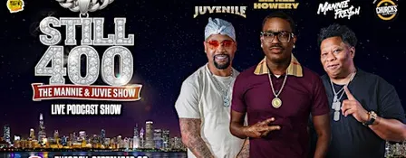 Mannie & Juvie's STILL 400 SHOW Live with LIL REL. 7PM show time